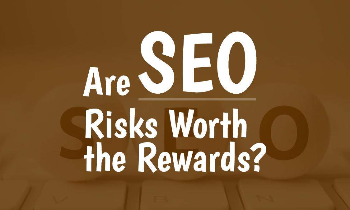 Are-SEO-Risks-Worth-the-Rewards