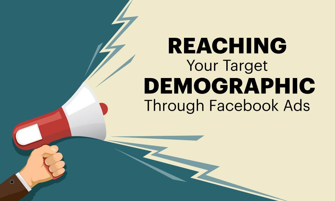 Reaching Your Target Demographic Through Facebook Ads - MosierData