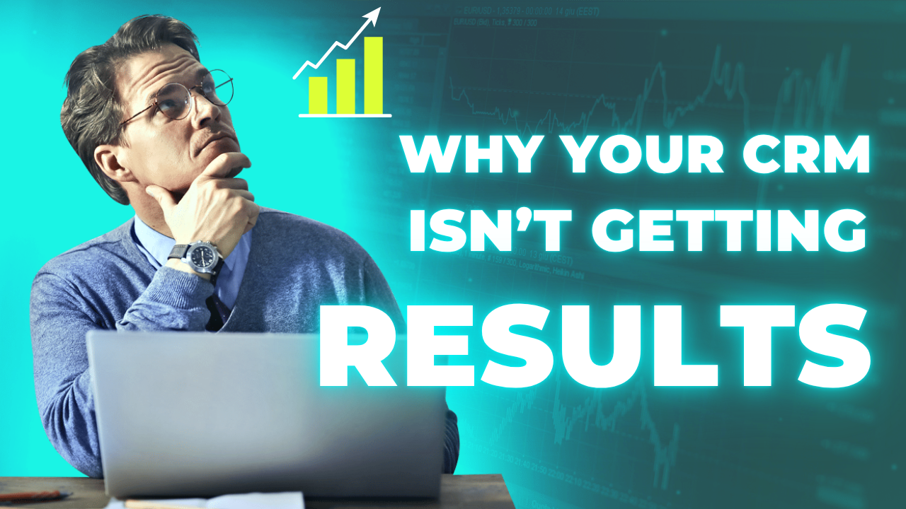 Why your CRM isn't getting results