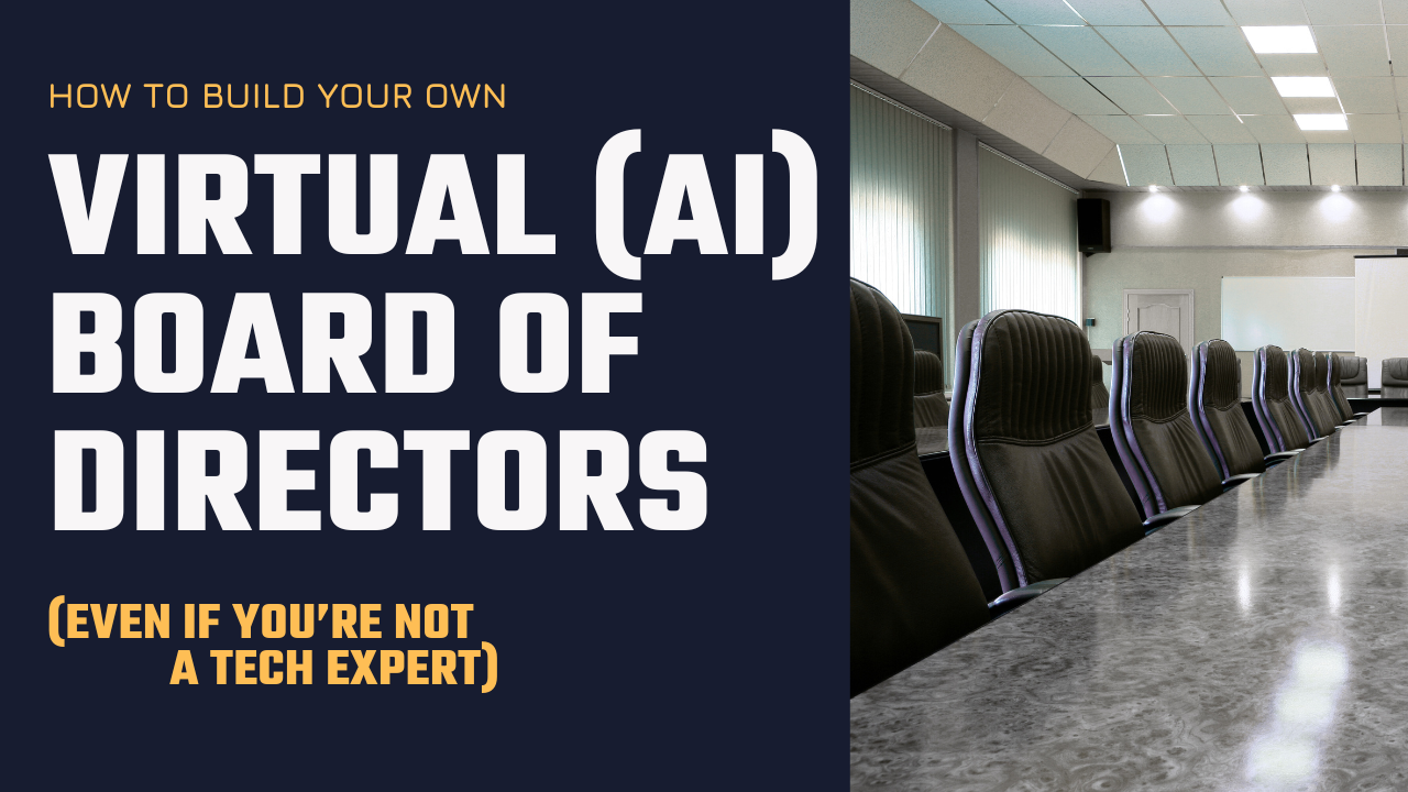 How to Build Your Own AI Board of Directors (Even If You're Not a Tech Expert)