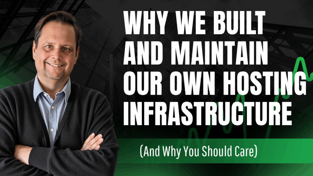 Why we built and maintain our own hosting infrastructure